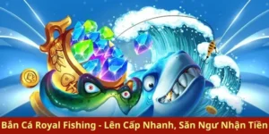 Hướng Dẫn Cách Chơi Bắn Cá Royal Fishing Tại BJ88 Hiệu Quả